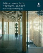 Béton, verre, bois, végétaux, bambou : nouvelles esthétiques