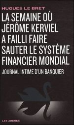 La semaine où jerôme Kerviel a failli faire sauter le système financier mondial