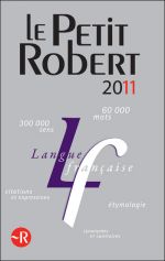 Le Petit Robert de la langue française                      , Edition 2011
