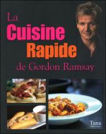 La cuisine rapide de Gordon Ramsay