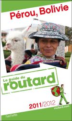 Guide du Routard Pérou Bolivie 2011/2012