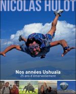 Nos années Ushuaïa, 25 ans d’émerveillement